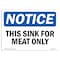 Signmission Safety Sign, OSHA Notice, 10" Height, Aluminum, NOTICE This Sink For Meat Only Sign, Landscape OS-NS-A-1014-L-16706 - alternate 1